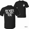 My Wife Will Kill You Shirt – Gift for Him– Funny Skeleton Hand 2-Sided Tee, Halloween Gift For Husband, Matching Couple, Casual T-shirt