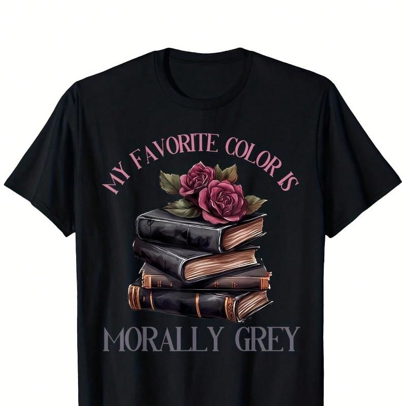 Morally Grey Book Lovers T-Shirt - 'My Favorite Color Is Morally Grey' Vintage Streetwear Tee With Stacked Books & Roses Design, Black Casual Graphic Top For Women's Oversized T-Shirts, Book Tshirt, Unisex Clothing, Highstretch Fabric