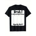 Bruh It'S My Last Day Of School Sign My T-Shirt For Boys Soft Fabric, Breathable, Comfortable Short Sleeve Tees Perfect For Boys Shirts Boy Girl Best Gift