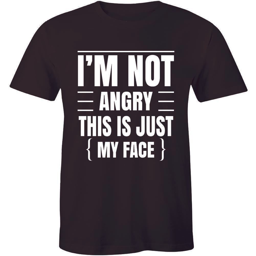 I'm Not Angry This Is Just My Face Funny Sarcastic College Humor Teacher T-Shirt