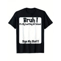 Bruh It'S My Last Day Of School Sign My T-Shirt For Boys Soft Fabric, Breathable, Comfortable Short Sleeve Tees Perfect For Boys Shirts Boy Girl Best Gift